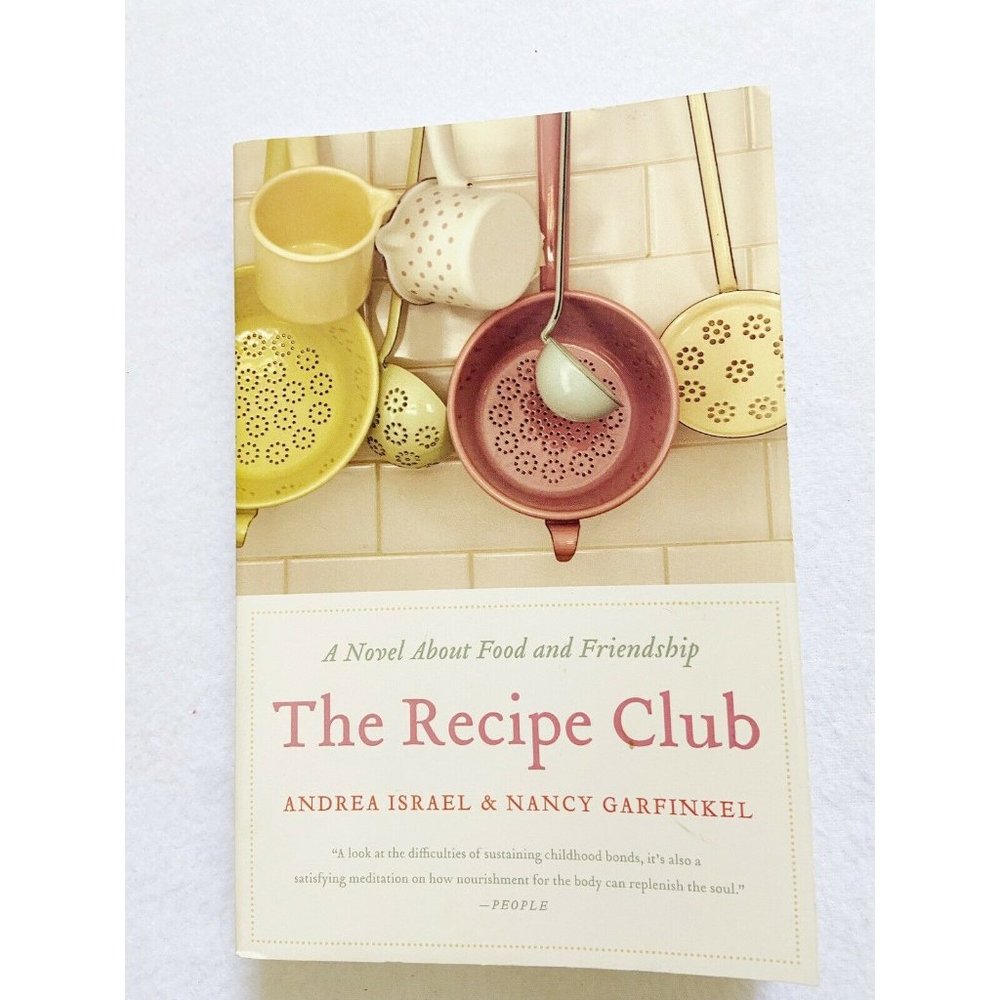 (First edition) The Recipe Club: A Novel about Food and Friendship ...
